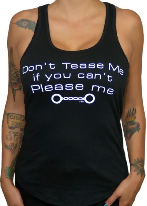 Don't Tease Me If You Can't Please Me Tank