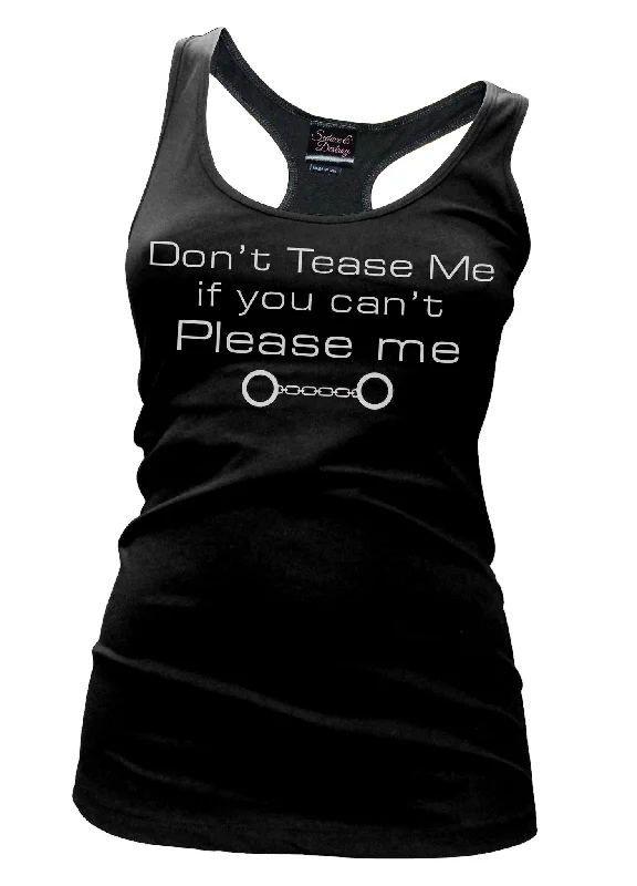 Don't Tease Me If You Can't Please Me Tank